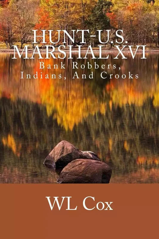 Hunt-U.S. Marshal XVI: Bank Robbers, Indians, and Crooks